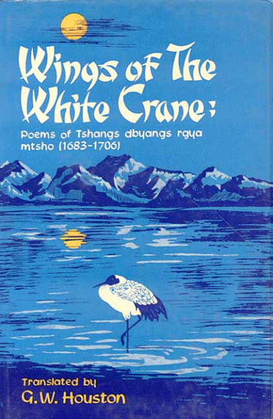 Wings of the White Crane: (Poems of Tshangs dbangs rgya mtsho)