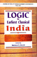 Logic in Earliest Classical India: Papers of the 12th World Sanskrit Conference held in Helsinki, Finland, 13-18 July 2003 Vol. 10.2