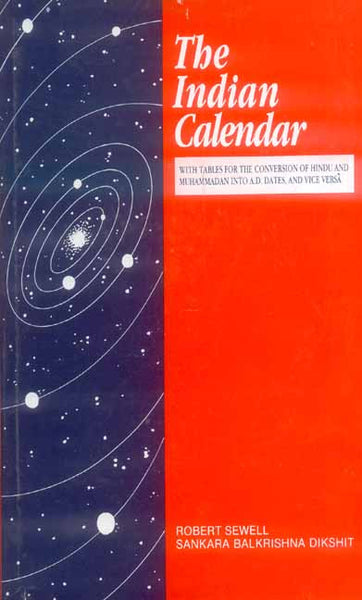 The Indian Calendar: with tables of the conversion of Hindu and Muhammadan into A
