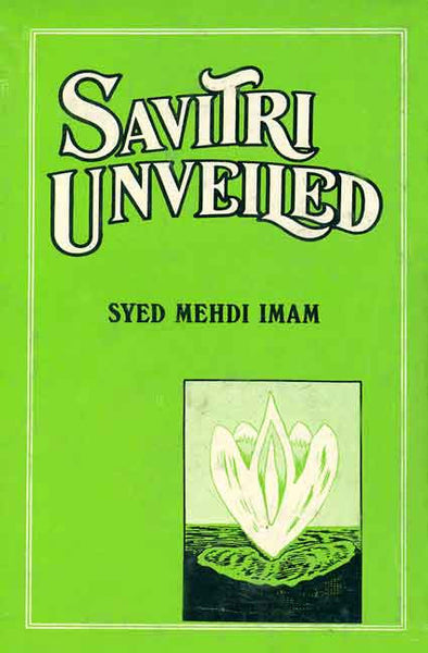 Savitri Unveiled: A Selection