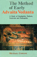 The Method of Early Advaita Vedanta: A Study of Gaudapada, Sankara, Suresvara and Padmapada