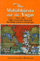 The Mahabharata and the Yugas: India's Great Epic Poem and the Hindu System of World Ages