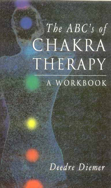 The ABC's of Chakra Therapy: A Workbook