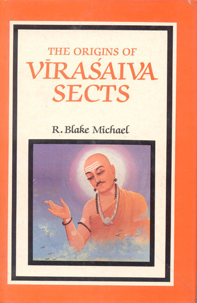 The Origins of Virasaiva Sects: A TypologicaL Analysis of Ritual and Associational Patterns