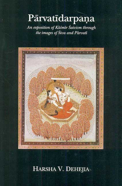 Parvatidarpana: An Exposition of Kashmir Saivism through the Images of Siva And Parvati