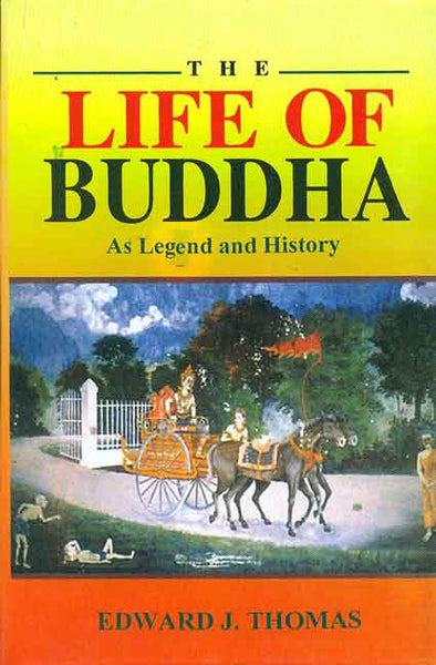 The Life of Buddha: As Legend and History
