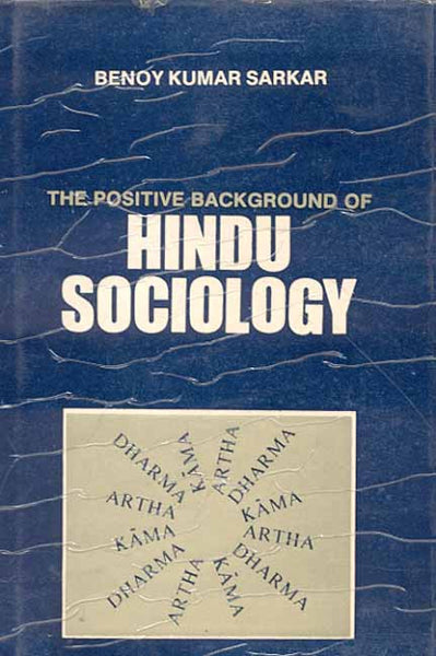 The Positive Background of Hindu Sociology: Introduction to Hindu Positivism