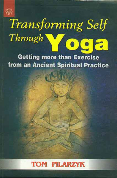 Transforming Self through Yoga: Getting more than Exercise from an Ancient Spiritual Practice