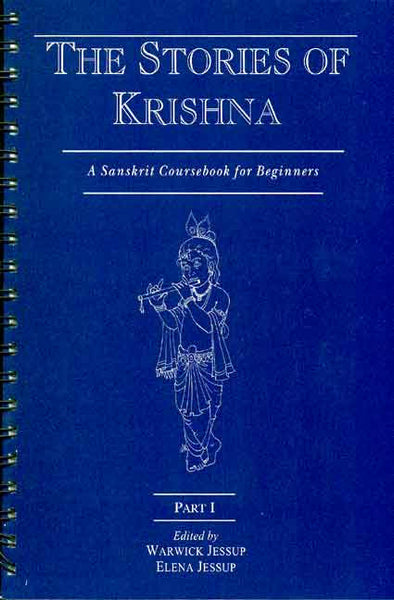 The Stories of Krishna, Part 1 (Spiral Binding): A Sanskrit Coursebook for Beginners