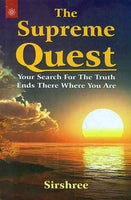 The Supreme Quest: Your Search for the Truth Ends There Where You Are