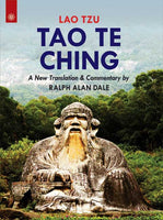 Tao Te Ching: A New Translation & Commentary by Ralph Alan Dale