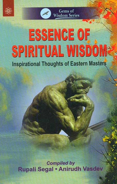 Essence of Spiritual Wisdom: Inspirational Thoughts of eastern Masters