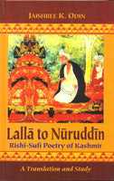 Lalla to Nuruddin: Rishi-Sufi Poetry of Kashmir: A Translation and Study