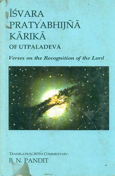 Isvara Pratyabhijna Karika of Utpaladeva: Verses on the recognition of the Lord