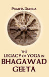 The Legacy of Yoga in Bhagawad Geeta: The Classical Text of Srimad Bhagawad Geeta in Skt, its Romanized transliteration, Eng Translation, Lucid Commentary and Indexes