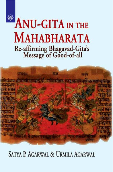 Anu-Gita in the Mahabharata: Re-affirming Bhagavad-Gita's Message of Good-of-all