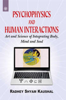Psychophysics and Human Interactions: Art and Science of Integrating Body, Mind and Soul