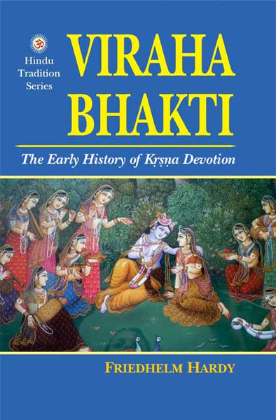 Viraha Bhakti: The Early History of Krsna Devotion