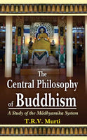 The Central Philosophy of Buddhism: A Study of the Madhyamika System