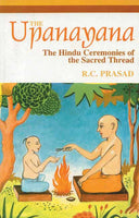 The Upanayana: The Hindu Ceremonies of the Sacred Thread