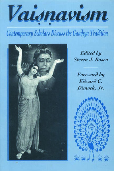 Vaisnavism: Contemporary Scholars Discuss the Gaudiya Tradition