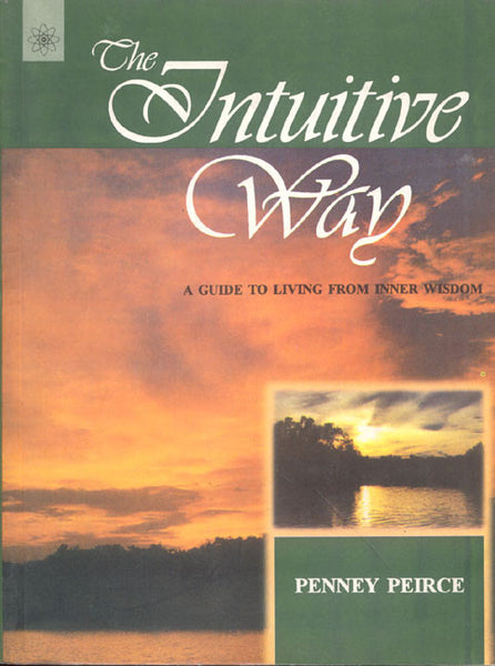 The Intuitive Way: A Guide to Living From Inner Wisdom