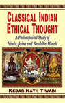 Classical Indian Ethical Thought: A Philosophical Study of Hindu, Jaina and Bauddha Morals