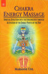 Chakra Energy Massage: Spiritual Evolution into the Subconscious Through Activation of the Energy Points of the Feet