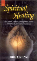 Spiritual Healing: Doctors Examine Therapeutic Touch and Other Holistic Treatment