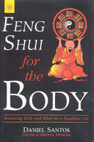 Feng Shui For the Body: Balancing Body and Mind for a healthier Life