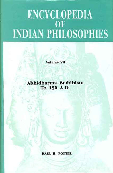 Encyclopedia of Indian Philosophies (Vol. 7): Abhidharma Buddhism to 150 A.D.