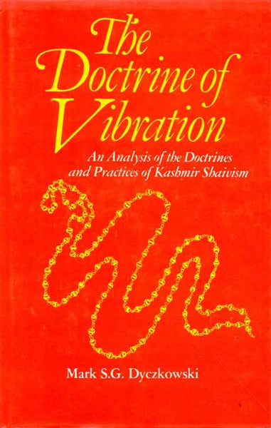 The Doctrine of Vibration: An Analysis of the Doctrines and Practices of Kashmir Shaivism