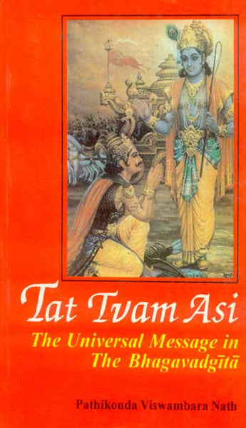 Tat Tvam Asi (2 Vols.): The Universal Message in The Bhagavadgita