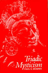 Triadic Mysticism: The Mystical Theology of the Saivism of Kashmir