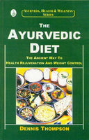 The Ayurvedic Diet: The Ancient Way to Health Rejuvenation and Weight Control