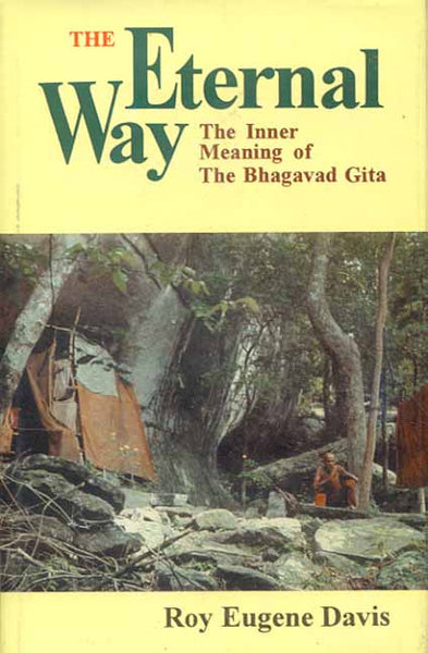 The Eternal Way: The Inner Meaning of the Bhagavad Gita