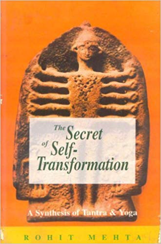 The Secret of Self-Transformation: A Synthesis of Tantra and Yoga
