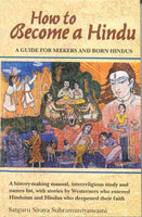 How to Become a Hindu: How To Indeed A History Making Manual Presenting An