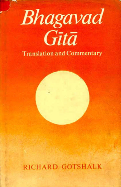 Bhagavad Gita (Richard Gotshalk): Translation and Commentary