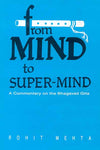 From Mind to Super Mind: A Commentary on Bhagavad Gita