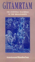 Gitamrtam: The Essential Teachings of the Bhagavad Gita