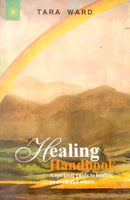 Healing Handbook: A Spiritual Guide to Healing Your Self and Others