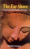 The Far Shore: Vipassana, The Practice of Insight