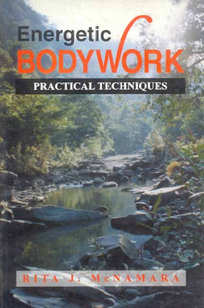 Energetic Bodywork: Practical Techniques