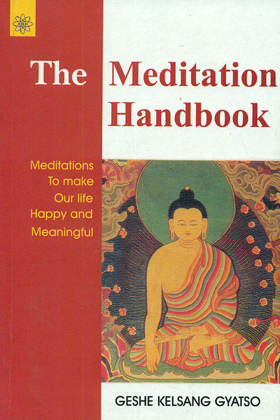 The Meditation Handbook: Meditations to make our life happy and meaningful