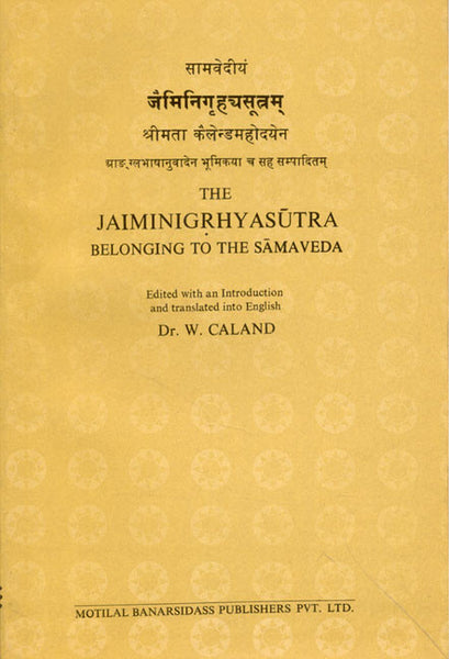 The Jaiminigrhyasutra: Belonging to the Samaveda
