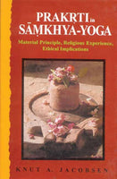 Prakrti in Samkhya-Yoga: Material Principle, Religious Experience, Ethical Implications