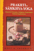 Prakrti in Samkhya-Yoga: Material Principle, Religious Experience, Ethical Implications