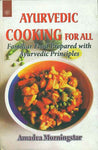 Ayurvedic Cooking for All: Familiar Food Prepared with Ayurvedic Principles