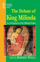 The Debate of King Milinda: An Abridgement of the Milinda Panha